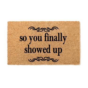 So you finally showed up  Doormat - Unicorn Fart Productions
